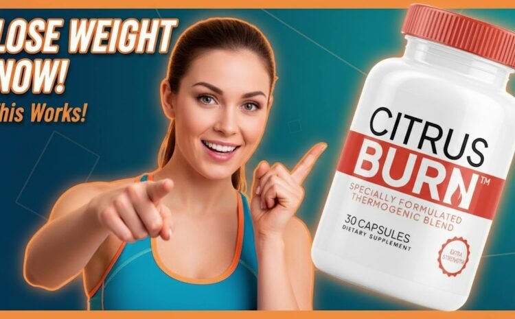CitrusBurn – The HOT New Weight Loss Supplement Backed by Science