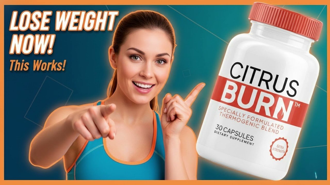 CitrusBurn – The HOT New Weight Loss Supplement Backed by Science